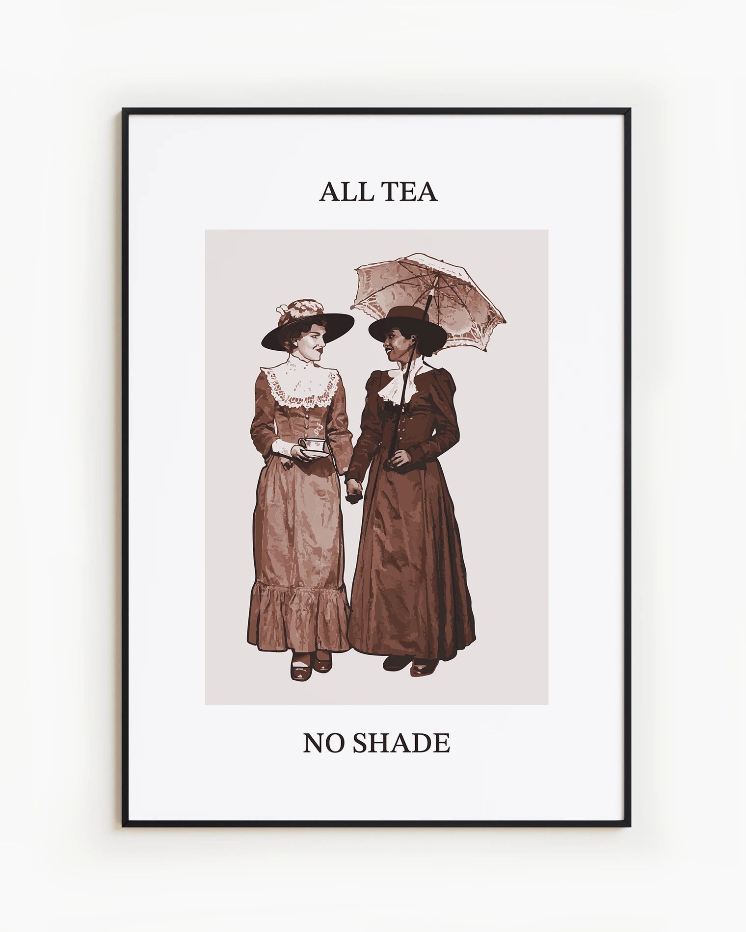 A poster with two sapphic ladies, walking together, holding hands under an umbrella, drinking tea with the text 'All Tea No Shade'.