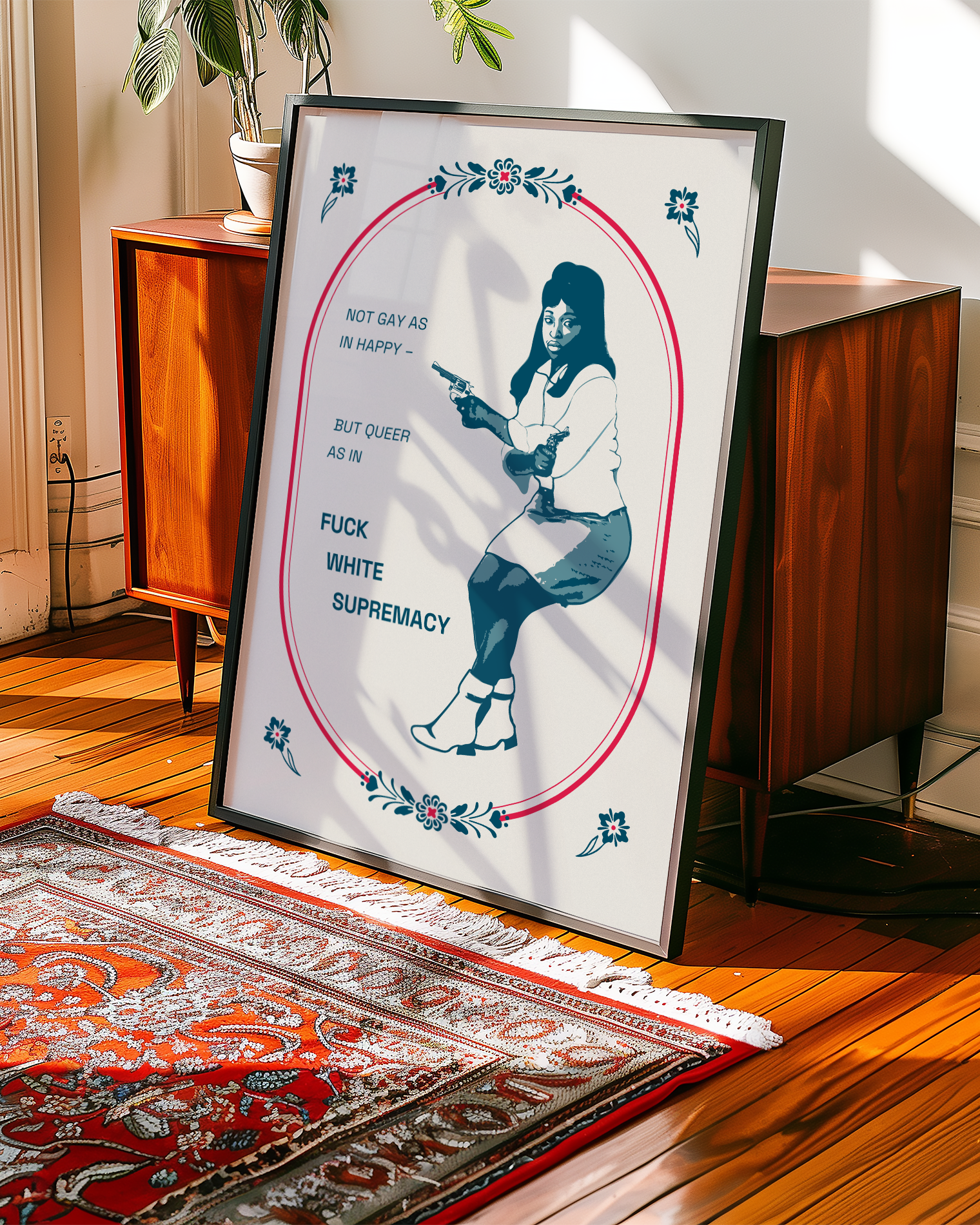 A poster with an illustrated, black woman with the text 'Not gay as in happy - but queer as in Fuck white supremacy'.