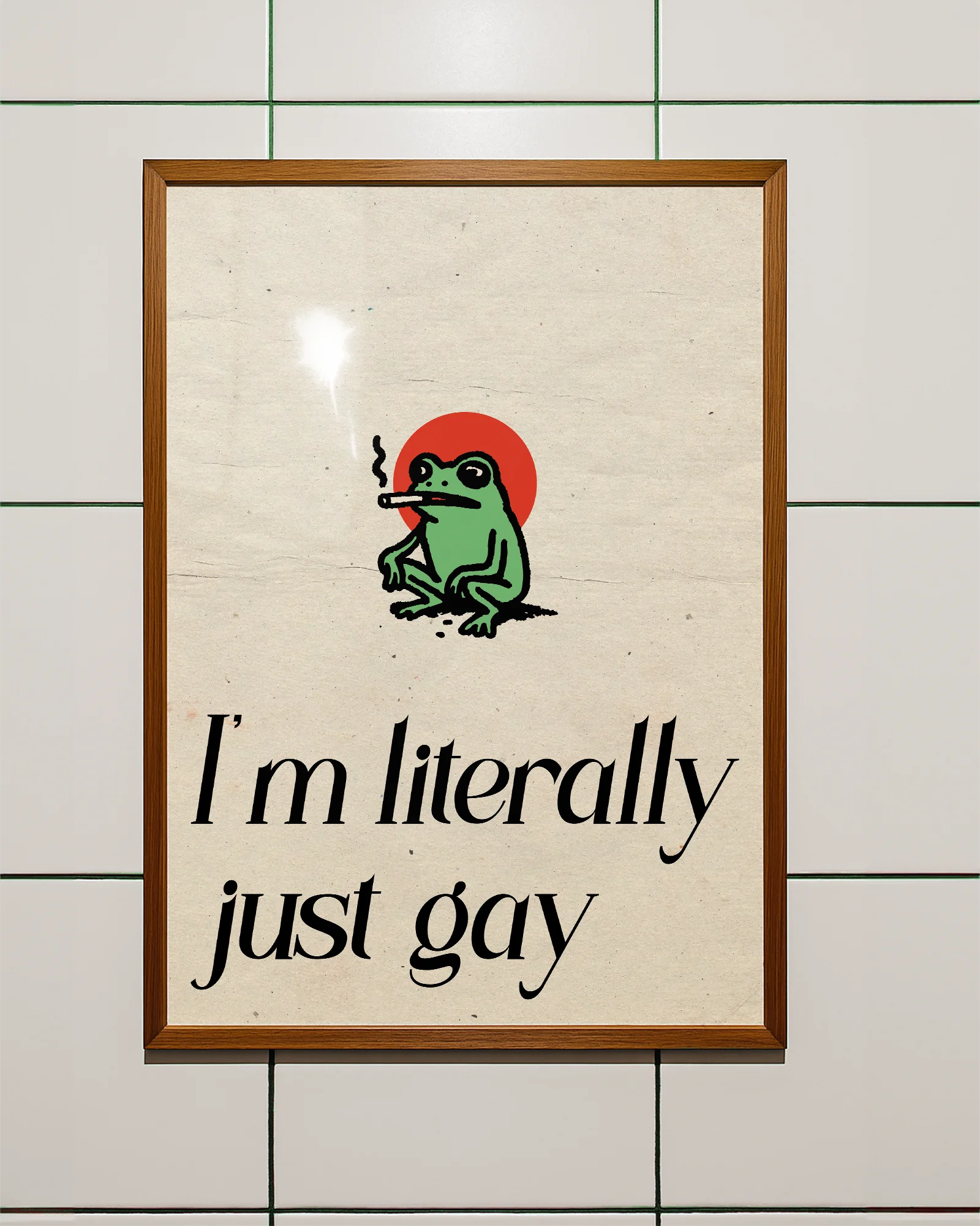 A framed poster with a cute, green, smoking frog with the text 'I´m literally just gay'.