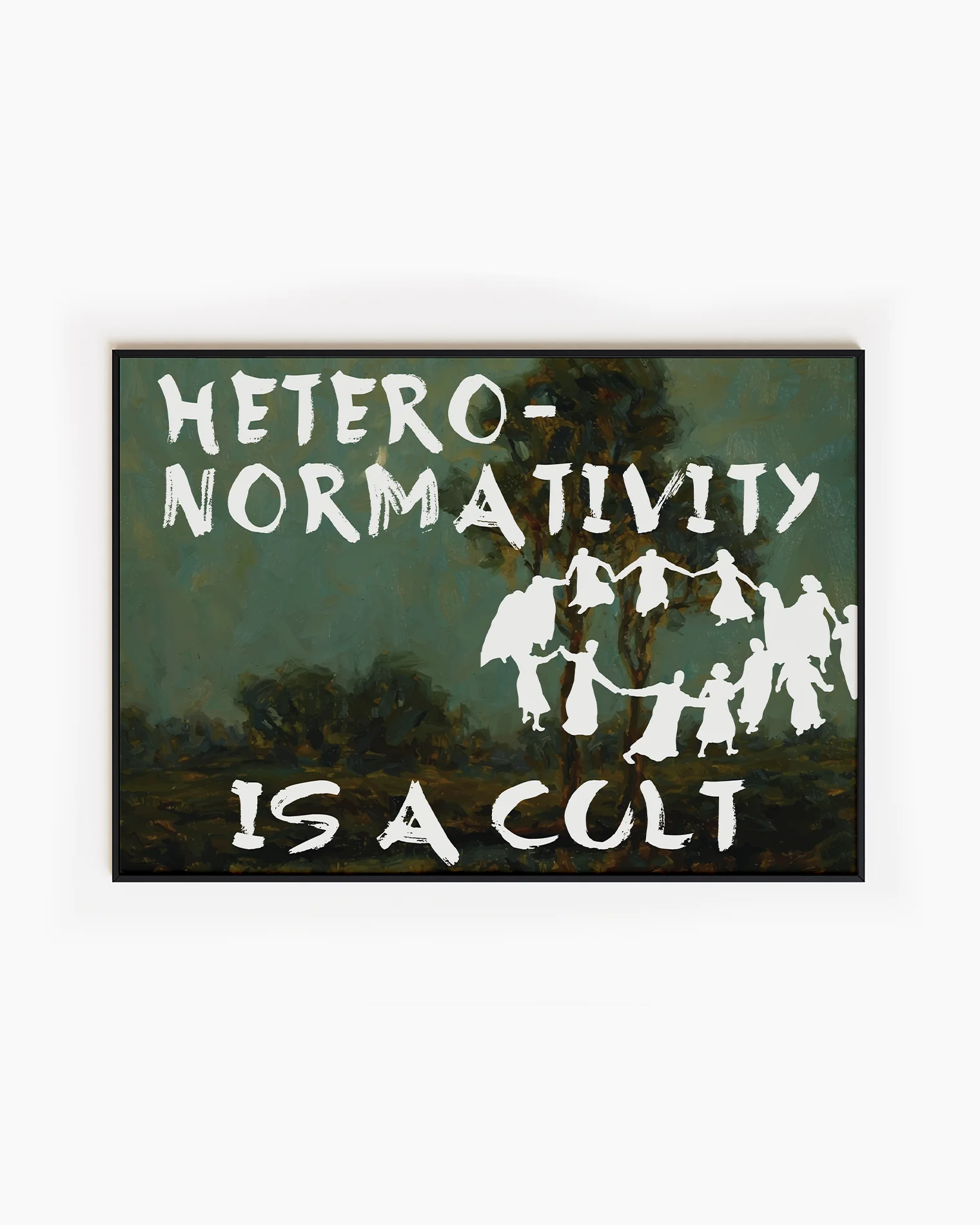 A framed poster depicting a group of people dancing in a cult-like circle, accompanied by the text “Heteronormativity Is a Cult.”