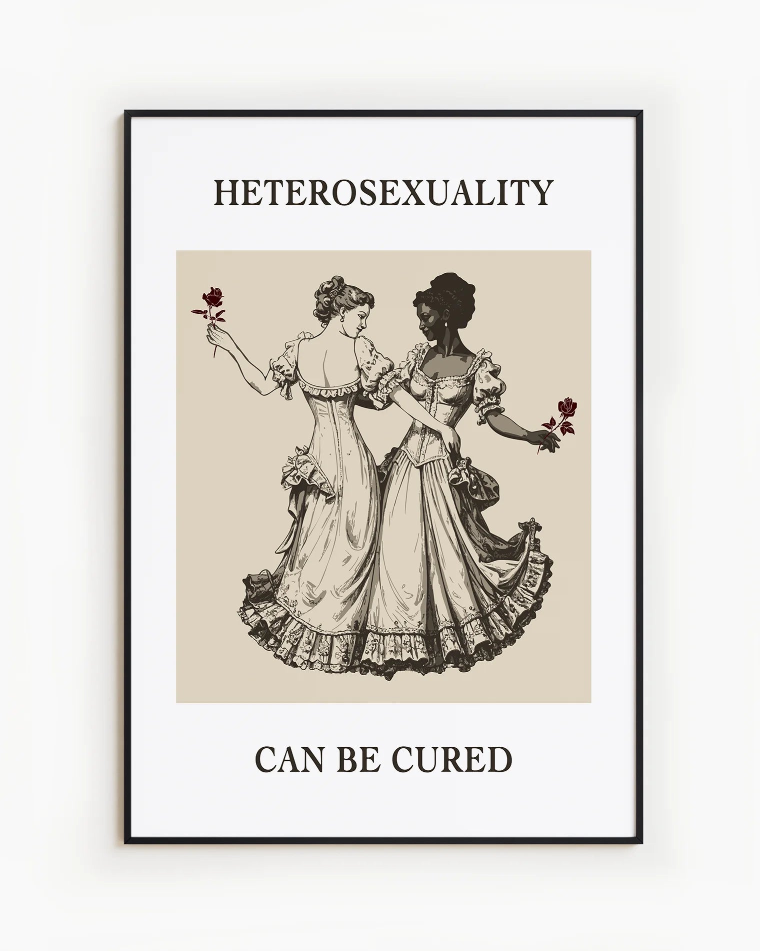 A poster with two lesbian women dancing together in a Victorian-era setting, accompanied by the powerful message:
"HETEROSEXUALITY CAN BE CURED."