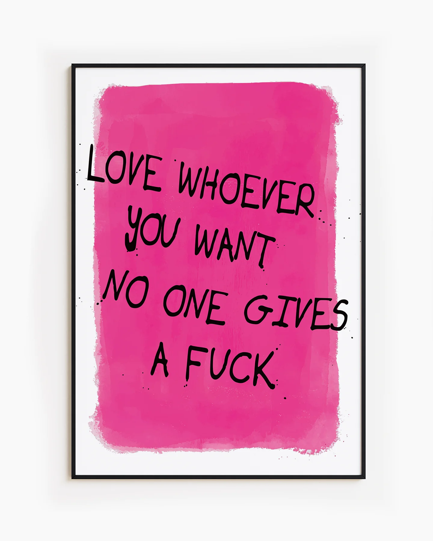 A poster with a text 'Love whoever you want no one gives a fuck', against a pink background.