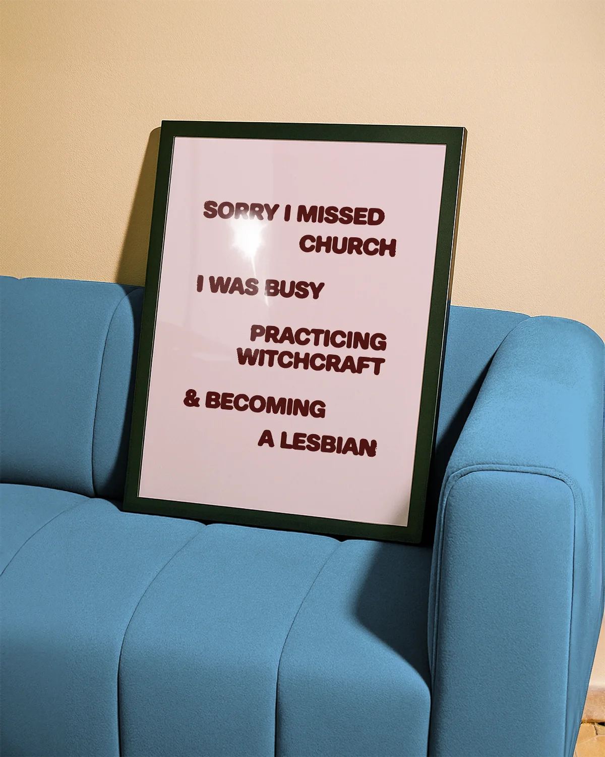 A poster with the text "Sorry I missed church, I was busy practicing witchcraft & becoming a lesbian".