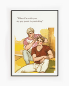 A poster depicting two gay men sharing a romantic moment, with the text: "When I'm with you, my gay panic is panicking."