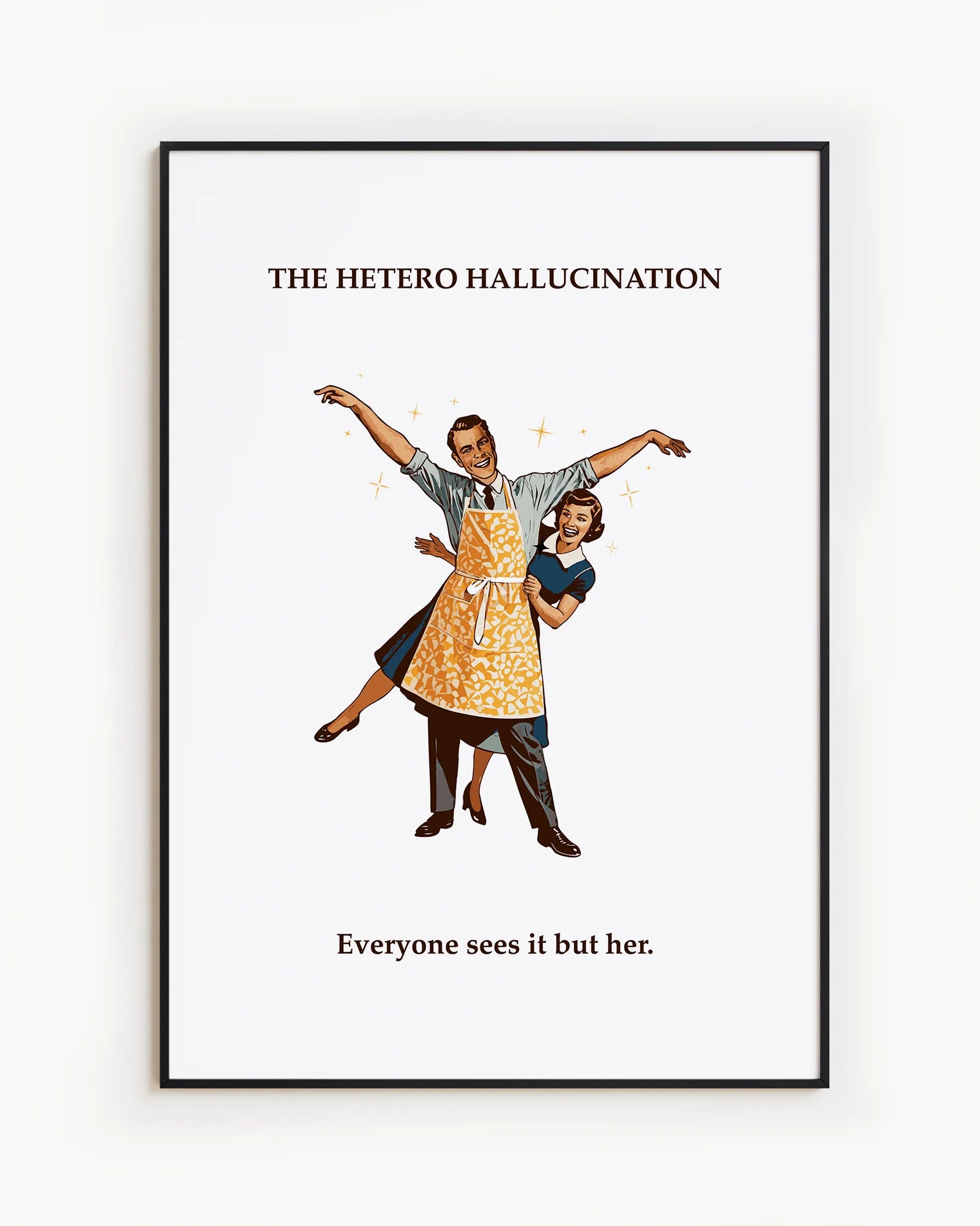 A poster featuring a joyful wife next to her unmistakably flamboyant husband, paired with the text: “Hetero Hallucination – Everyone sees it but her.”
