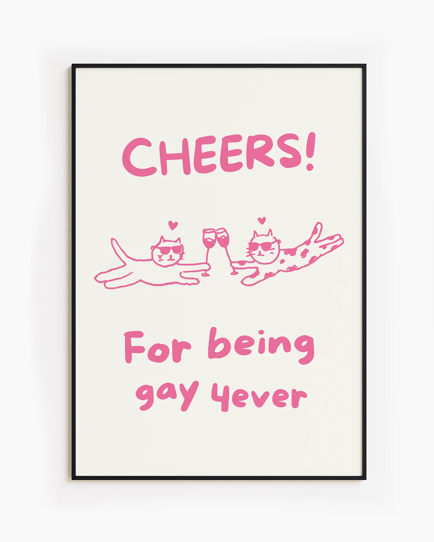 A poster with two cats cheering, with the text 'CHEERS! For being gay 4ever'.
