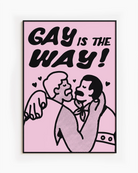 A poster with two gay men kissing with the text 'GAY IS THE WAY!'
