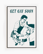 A poster depicting a male nurse taking care of a sick, bedridden man, accompanied by the ironic text: “GET GAY SOON.”
