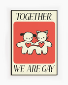 A poster with two cute figures holding hands, with the text 'Together, we are gay'.